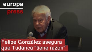 Felipe González asegura que Tudanca quottiene razónquot en el conflicto con Ferraz [upl. by Etnomaj]