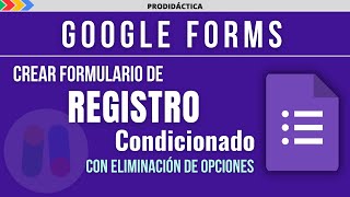 REGISTRO CONDICIONADO con ELIMINACIÓN de OPCIONES  Formularios de Google Google Forms [upl. by Ayeka489]