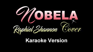 NOBELA  Raphiel Shannon Cover KARAOKE VERSION [upl. by Eanel174]