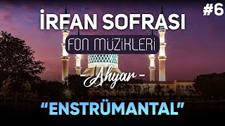 İrfan Sofrası  Ahyar  DİNİ FON MÜZİK [upl. by Aivad]