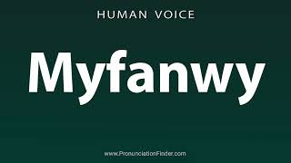 How To Pronounce Myfanwy [upl. by Aelrac820]