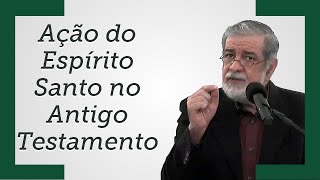 Ação do Espírito Santo no Antigo Testamento  Augustus Nicodemus Trecho [upl. by Thetisa]