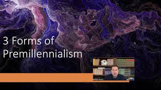 The Three Forms of Premillennialism Compared and Contrasted [upl. by Haon]