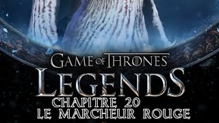 Game of Thrones Legends chapitre 20 le marcheur rouge [upl. by Pavkovic]