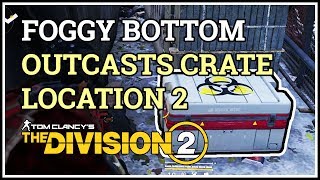 Outcasts Crate Location Foggy Bottom Division 2 [upl. by Ydda952]