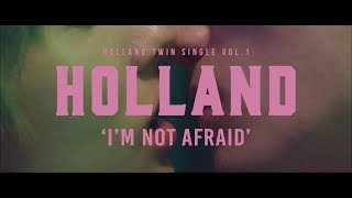 HOLLAND  Im Not Afraid MV [upl. by Lynn]