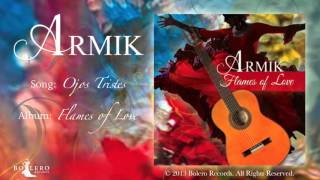 Armik – Ojos Tristes  Official  Nouveau Flamenco  Spanish Guitar [upl. by Enair978]