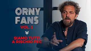 Orny Fans Vol1  Siamo Tutti a Rischio PEC [upl. by Ennyroc]