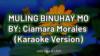 MULING BINUHAY MO BY Ciamara Morales Karaoke Version [upl. by Amor]