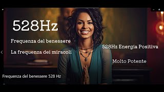 Musica Frequenza del Benessere 528Hz [upl. by Skrap]