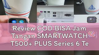 Review COD BISA Jam Tangan SMARTWATCH T500 PLUS Series 6 Terbaru Smartwatch T55PRO Box Original H [upl. by Yrod]