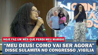 quotMeu Deus como vai ser agoraquot Diz Sulamita Alves na Vigília Congresso Unidos 2k24 INCONFORMADOS [upl. by Afaw]