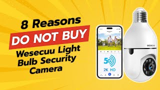 DONT BUY WESECUU Light Bulb Security Camera Before Watching 🚫🔍  8 Reasons NOT to Buy [upl. by Iadahs285]