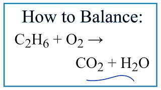 How to Balance C2H6  O2  CO2  H2O Ethane Combustion Reaction [upl. by Einal604]