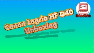 Canon Legria HF G40 unboxing [upl. by Mozza]