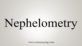 How To Say Nephelometry [upl. by Maddock]