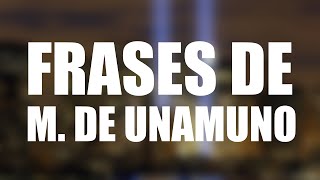 Las 10 mejores frases de MIGUEL DE UNAMUNO [upl. by Petr714]