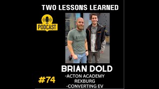 Acton Academy Rexburg and ConvertingEV cofounder  Two Lessons Learned Podcast  Tyler Martin [upl. by Nolitta]