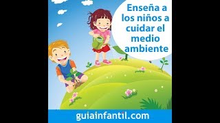 Ideas para enseñar a los niños a cuidar el medio ambiente [upl. by Nnylsaj]