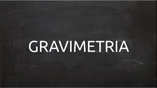 Gravimetria [upl. by Chatterjee590]