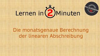 Lernen in 2 Minuten Die monatsgenaue Berechnung der linearen Abschreibung [upl. by Lubet]