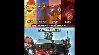 Kion Kiara Rani amp Kovu VS Optimus Prime  In my Opinion [upl. by Revolc]