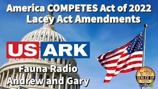 Fauna RadioAmerica COMPETES Act of 2022 Lacey Act Amendments [upl. by Bijan]