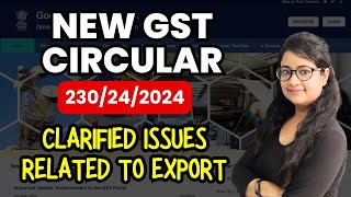 New GST circular to clarify issues related to Export [upl. by Enitsyrk264]