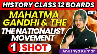 Mahatma Gandhi amp The Nationalist Movement One Shot  CBSE Class 12 Boards  History  Anushya Kumar [upl. by Eyde963]