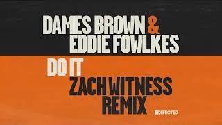 Dames Brown amp Eddie Fowlkes  Do It Zach Witness Remix [upl. by Haney207]