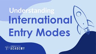 Understanding International Entry Modes  Internationalization Strategy Course [upl. by Acnairb]