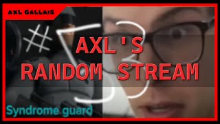 Axls Random Stream 53 Boredom at its fineness [upl. by Zaslow]