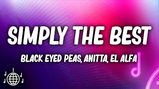 Black Eyed Peas Anitta El Alfa  Simply The Best Lyrics [upl. by Leirbag]