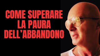 COME SUPERARE LA PAURA DELL’ABBANDONO [upl. by Idnerb45]