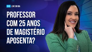 Aposentadoria com 25 anos de contribuição para professor [upl. by Daffodil]