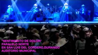 PARALELO NORTE SENTIMIENTO DE DOLOR EN VIVO SAN LUIS DEL CORDERO DURANGO [upl. by Boarer]