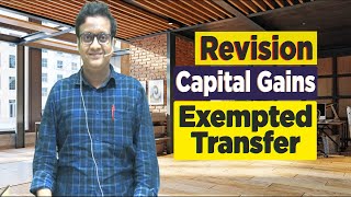 Exempted Transfer  Capital Gains Revision  Siddharth Agarwal [upl. by Jaquith]