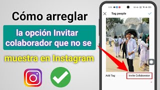 Invitar colaborador Instagram no se muestra 2023 Cómo arreglar la opción Invitar colaborador que no [upl. by Navek733]