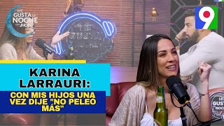 Karina Larrauri “Yo llegue a un punto con mis hijos que dije “No peleo más”  Me Gusta de Noche [upl. by Ydoj]