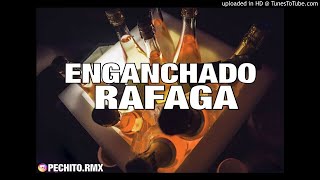 RAFAGA ✘ ENGANCHADO ✘ FIESTERO ✘ PECHITO REMIX 🎶 [upl. by Janaya]