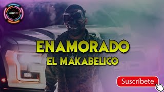 El Makabelico  Enamorado Lyrics [upl. by Essa]