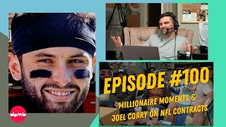 Episode 100 Millionaire Moments and Joel Corry on NFL Contracts [upl. by Annalla]