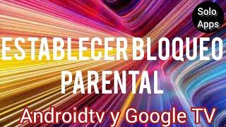 Cómo Establecer pin de seguridad y Bloqueo parental en tus pantallas Smart TV con Android TV [upl. by Ynor374]