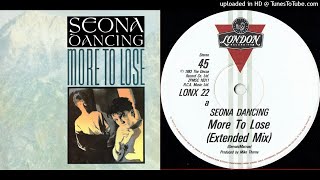 Seona Dancing  More To Lose 12 Inch Ultimate Mix [upl. by Iinde736]