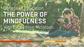 The Power of Mindfulness with Dr Kathryn McIntosh [upl. by Ochs]