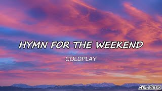 Coldplay  Hymn For The Weekend Lyrics [upl. by Asher]