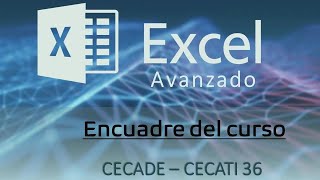 Encuadre del curso EXCEL AVANZADO CECADE  CECATI 36  Sept2023 [upl. by Ikram]