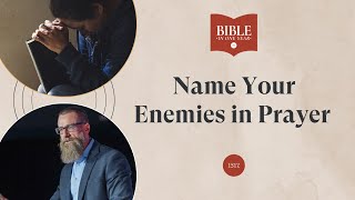 Name Your Enemies in Prayer  Psalm 60 [upl. by Omoj]