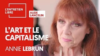 LART ET LE CAPITALISME  ANNIE LE BRUN [upl. by Olram]