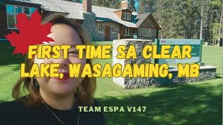 BUHAY CANADA  First Time sa Clear Lake Wasagaming MB 🇨🇦  TEAM ESPA V147 [upl. by Atyekram]